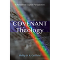Covenant Theology: A Reformed Baptist Perspective