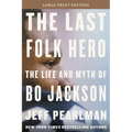 The Last Folk Hero: The Life and Myth of Bo Jackson