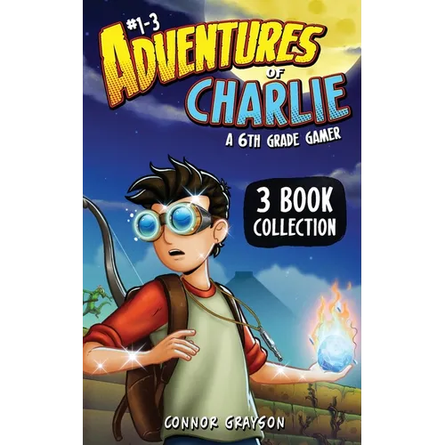 Adventures of Charlie: A 6th Grade Gamer #1-3 (3 Book Collection)