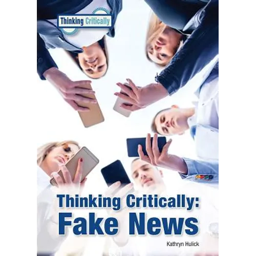 Thinking Critically: Fake News