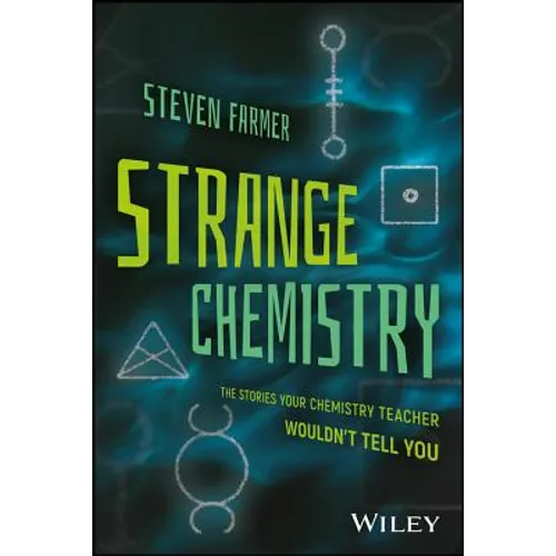 Strange Chemistry: The Stories Your Chemistry Teacher Wouldn't Tell You