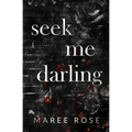 seek me darling
