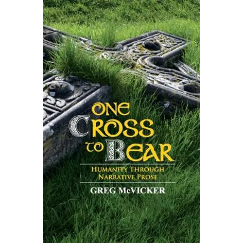 One Cross to Bear: Humanity through Narrative Prose