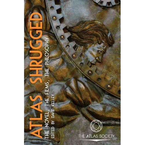 Atlas Shrugged: The Novel, the Films, the Philosophy