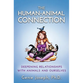 The Human-Animal Connection: Deepening Relationships with Animals and Ourselves