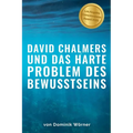 David Chalmers und das harte Problem des Bewusstseins