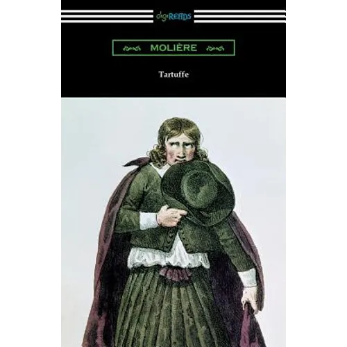 Tartuffe (Translated by Curtis Hidden Page with an Introduction by John E. Matzke)