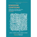 Kingdom Contours: Foundations, Paradigms, and Tools for Equipping Jesus Movements (Revised Edition)