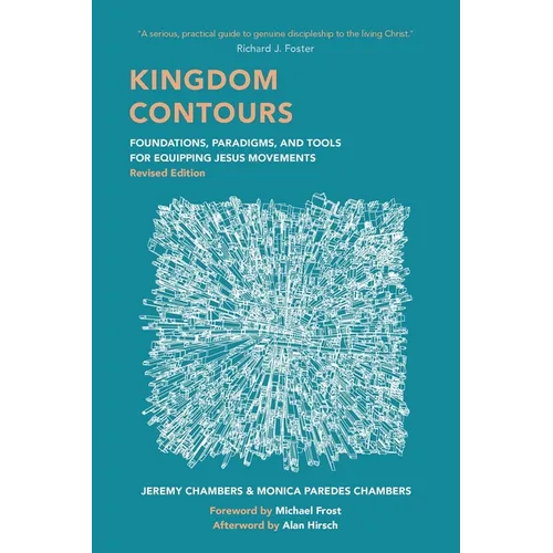 Kingdom Contours: Foundations, Paradigms, and Tools for Equipping Jesus Movements (Revised Edition)