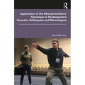 Application of the Michael Chekhov Technique to Shakespeare's Sonnets, Soliloquies and Monologues