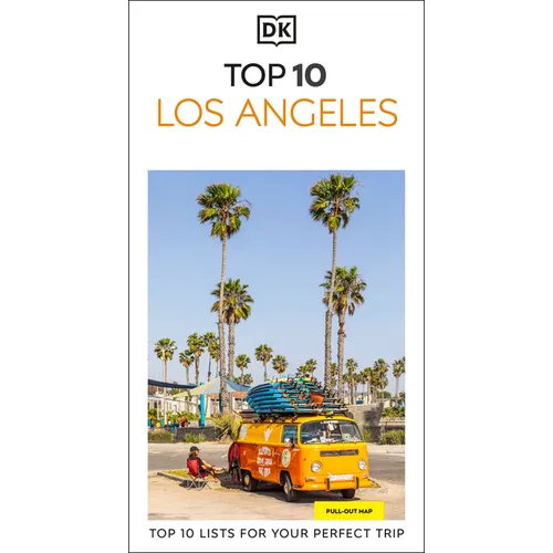 DK Top 10 Los Angeles: Top 10 Lists for Your Perfect Trip, Plus an All-Weather Folded Map