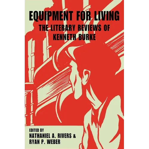 Equipment for Living: The Literary Reviews of Kenneth Burke
