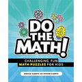 Do the Math!: Challenging, Fun Math Puzzles for Kids