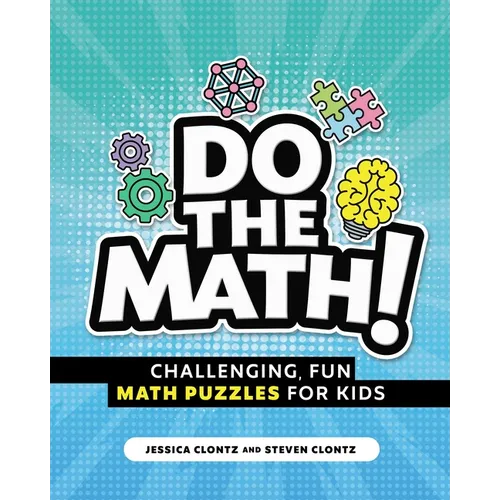 Do the Math!: Challenging, Fun Math Puzzles for Kids