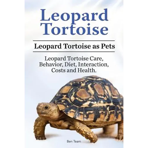 Leopard Tortoise. Leopard Tortoise as Pets. Leopard Tortoise Care, Behavior, Diet, Interaction, Costs and Health.