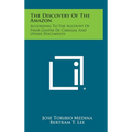 The Discovery of the Amazon: According to the Account of Friar Gaspar de Carvajal and Other Documents