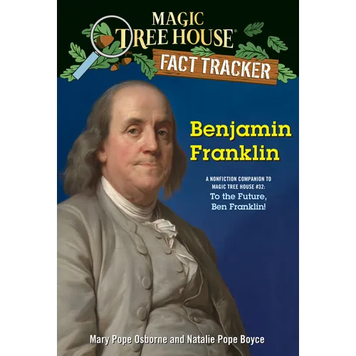 Benjamin Franklin: A Nonfiction Companion to Magic Tree House #32: To the Future, Ben Franklin!