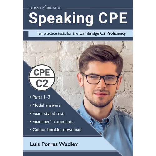 Speaking CPE: Ten practice tests for the Cambridge C2 Proficiency, with answers and examiners' comments