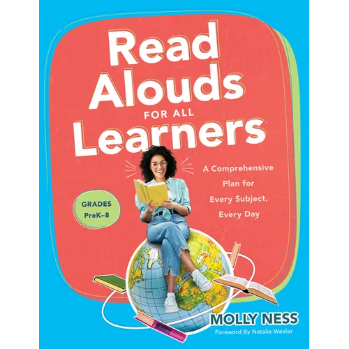 Read Alouds for All Learners: A Comprehensive Plan for Every Subject, Every Day, Grades Prek-8 (Learn the Step-By-Step Instructional Plan for Read Alo
