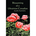 Blossoming of a Ukrainian Canadian: Savella Stechishin