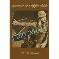 I Did Inhale: Memoir of a Hippie Chick