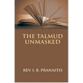 The Talmud Unmasked: The Secret Rabbinical Teachings Concerning Christians