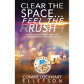 Clear the Space... Feel the Rush: Declutter Body, Mind, and Stuff To Reclaim Energy, Freedom, and Fun