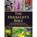 The Herbalist's Bible: John Parkinson's Lost Classic--82 Herbs and Their Medicinal Uses