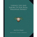 Lineage, Life And Labors Of Jose Rizal, Philippine Patriot