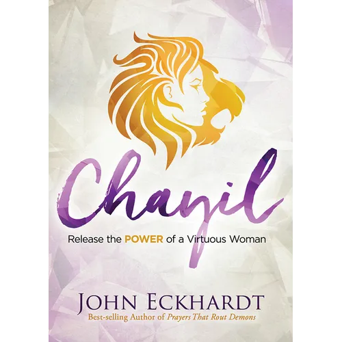 Chayil: Release the Power of a Virtuous Woman