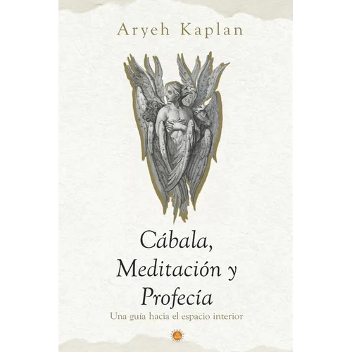 Cábala, Meditación y Profecía: Una Guía Hacia el Espacio Interior.