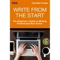 Write From The Start: The Beginner's Guide to Writing Professional Non-Fiction