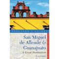 Explorer's Guide San Miguel de Allende & Guanajuato: A Great Destination