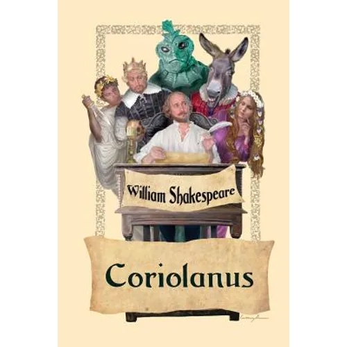 Coriolanus: A Tragedy of Rome, War, Pride, and Political Power