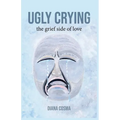 Ugly Crying: the grief side of love