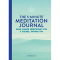 The 5-Minute Meditation Journal: Quick Guided Meditations for a Calmer, Happier You