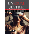 Unequal Justice: The Search for Truth to Balance the Scales