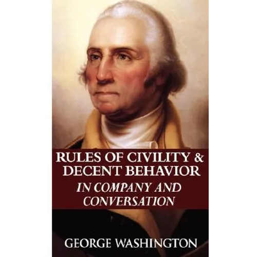 Rules of Civility & Decent Behavior in Company and Conversation
