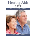 Hearing Aids 101: A Layman's Guide