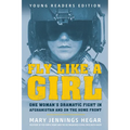 Fly Like a Girl: One Woman's Dramatic Fight in Afghanistan and on the Home Front