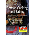 The Art of German Cooking and Baking: Recipes to Keep Your Heritage Alive