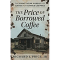 The Price of Borrowed Coffee: The Eighty-Year Pursuit of Justice for Charlie Lee Price