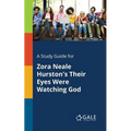 A Study Guide for Zora Neale Hurston's Their Eyes Were Watching God