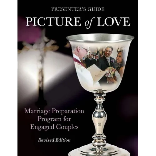 Picture of Love - Engaged Presenter's Guide Revised Edition: Marriage Preparation Program for Engaged Couples