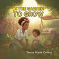 In The Garden To Grow