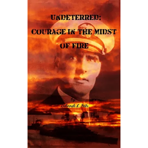 Undeterred: Courage in the midst of Fire