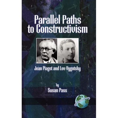 Parallel Paths to Constructivism: Jean Piaget and Lev Vygotsky