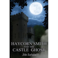 Haycorn Smith and the Castle Ghost