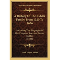 A History Of The Kidder Family, From 1320 To 1676: Including The Biography Of Our Emigrant Ancestor, James Kidder (1886)