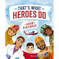 That's What Heroes Do